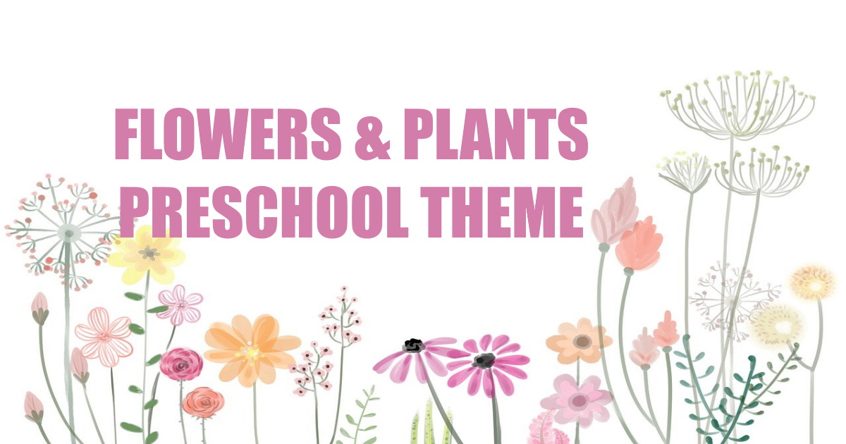 Flowers & Plants Preschool Theme